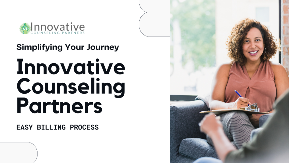 Simplifying Your Journey to Wellness: Innovative Counseling Partners’ Easy Billing Process